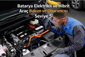 Batarya Elektrikli ve Hibrit Araç Bakım ve Onarımcısı Seviye 5