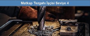 Matkap Tezgahı İşçisi Seviye 4