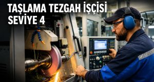 Taşlama Tezgâh İşçisi Seviye 4